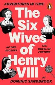 Adventures in Time: The Six Wives of Henry VIII - Dominic Sandbrook, Penguin Books