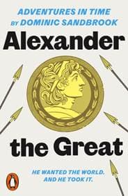 Adventures in Time: Alexander the Great - Dominic Sandbrook, Penguin Books 1