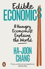 Edible Economics - Ha-Joon Chang, Penguin Books 1