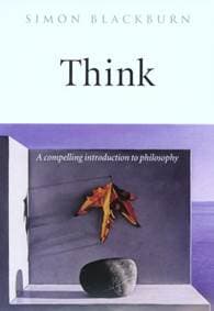 Think - Simon (Professor of Philosophy, Professor of Philosophy, University of Cambridge) Blackburn, Oxford University Press 1