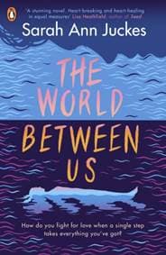 The World Between Us - Sarah Ann Juckes, Penguin Random House Children's UK 1