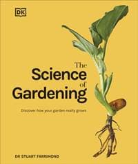 The Science of Gardening - Dr. Stuart Farrimond, Dorling Kindersley Ltd
