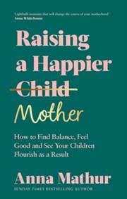 Raising A Happier Mother - Anna Mathur, Penguin Life 1