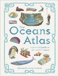 The Oceans Atlas - DK, Dorling Kindersley Ltd