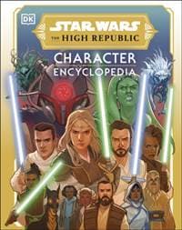 Star Wars The High Republic Character Encyclopedia - Amy Richau, Megan Crouse, DK Children
