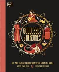 Goddesses and Heroines - Jean Menzies, Dorling Kindersley Ltd