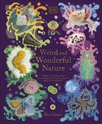 Weird and Wonderful Nature - Ben Hoare, DK Children