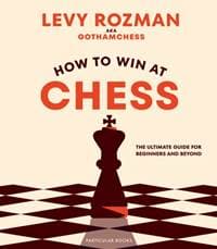 How to Win At Chess - Levy Rozman, GothamChess, Particular Books 1
