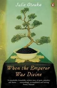 When The Emperor Was Divine - Julie Otsuka, Penguin Books Ltd 1
