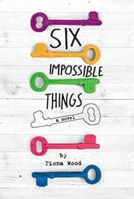 Six Impossible Things - Fiona Wood, Poppy Books