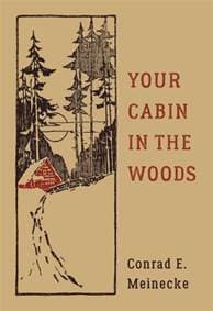 Your Cabin in the Woods - Conrad E. Meinecke, Victor Aures, Black Dog & Leventhal Publishers Inc 1