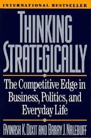 Thinking Strategically - Avinash K. (Princeton University) Dixit, Barry J. Nalebuff, WW Norton & Co 1