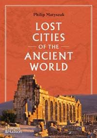 Lost Cities of the Ancient World - Philip Matyszak, Thames & Hudson