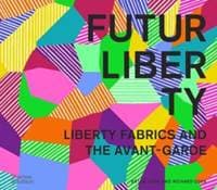 FuturLiberty: Liberty Fabrics and the Avant Garde - Ester Coen, Richard Cork, Thames & Hudson Ltd
