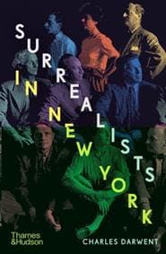 Surrealists in New York - Charles Darwent, Thames & Hudson Ltd