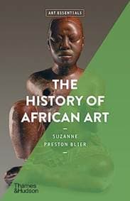 The History of African Art - Suzanne Preston Blier, Thames & Hudson 1