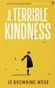 A Terrible Kindness - Jo Browning Wroe 1