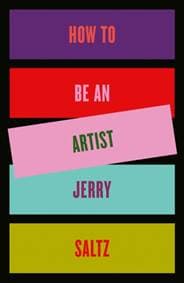 How to Be an Artist - Jerry Saltz, Ilex Press