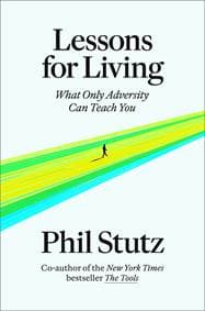 Lessons for Living - Phil Stutz, Random House 1