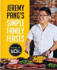 Jeremy Pang's School of Wok: Simple Family Feasts - Jeremy Pang, Octopus Publishing Group