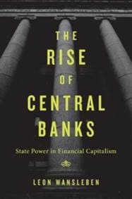 The Rise of Central Banks - Leon Wansleben, Harvard University Press