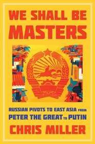 We Shall Be Masters - Chris Miller, Harvard University Press