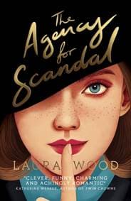 The Agency for Scandal - Laura Wood, Scholastic