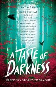 A Taste of Darkness - Kathryn Foxfield, Cynthia Murphy, Amy McCaw, Maria Kuzniar, Mary Watson, Dawn Kurtagich, Melinda Salisbury, Rosie Talbot, Louie Stowell, Amy McCulloch, Scholastic 1