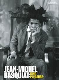 Jean-Michel Basquiat: King Pleasure (c) - Lisane Basquiat, Jeanine Heriveaux, Rizzoli International Publications