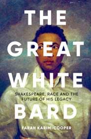 The Great White Bard - Farah Karim-Cooper, Oneworld Publications 1
