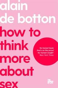 How To Think More About Sex - Alain de Botton, The School of Life, Bluebird