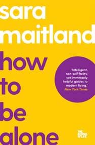 How to Be Alone - Sara Maitland, The School of Life, Pan Macmillan 1