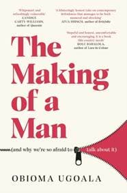 The Making of a Man (and why we're so afraid to talk about it) - Obioma Ugoala, Simon & Schuster Ltd 1