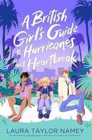 A British Girl's Guide to Hurricanes and Heartbreak - Laura Taylor Namey, Simon & Schuster