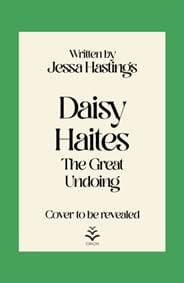 Daisy Haites: The Great Undoing - Jessa Hastings, Orion