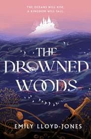 The Drowned Woods - Emily Lloyd-Jones, Hodder & Stoughton 1