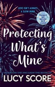 Protecting What's Mine - Lucy Score, Hodder Paperbacks 1