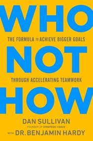 Who Not How - Dan Sullivan, Hay House Inc 1