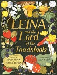 Leina and the Lord of the Toadstools - Myriam Dahman, Nicolas Digard, Hachette Children's Group 1