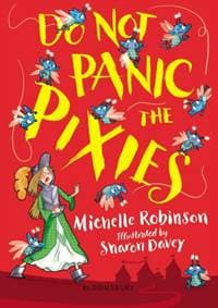 Do Not Panic the Pixies - Michelle Robinson, Bloomsbury Childrens