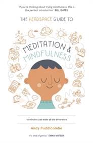 The Headspace Guide to... Mindfulness and Meditation - Andy Puddicombe, Hodder & Stoughton 1