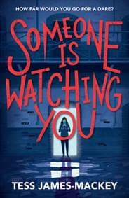 Someone is Watching You - Tess James-Mackey, Hodder Children's Books 1