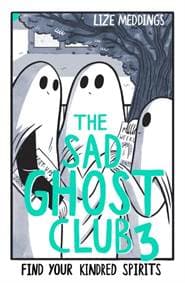 The Sad Ghost Club Volume 3 - Lize Meddings, Hachette Children's Group
