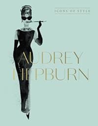 Audrey Hepburn: Icons Of Style - Harper by Design, Harper Collins 1
