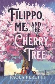 Filippo, Me and the Cherry Tree - Paola Peretti, Hot Key Books