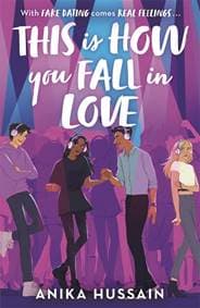This Is How You Fall In Love - Anika Hussain, Hot Key Books 1