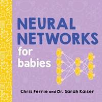 Neural Networks for Babies - Chris Ferrie, Sarah Kaiser, Sourcebooks, Inc 1
