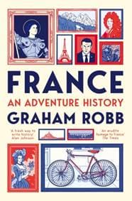 France: An Adventure History - Graham Robb, Picador