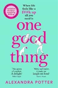 One Good Thing: From the Author of Runaway Bestseller Confessions of a Fortysomething F Up - Potter Alexandra