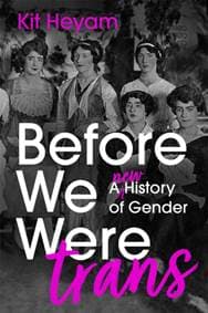 Before We Were Trans - Dr Kit Heyam, John Murray Press